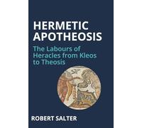 Hermetic Apotheosis: The Labours of Heracles from Kleos to Theosis