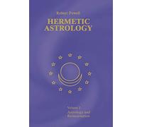 Hermetic Astrology: Vol. 1