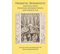 Hermetic Behmenists: writings from Dionysius Andreas Freher and Francis Lee
