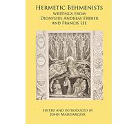 Hermetic Behmenists: writings from Dionysius Andreas Freher and Francis Lee