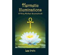 Hermetic Illuminations: A Holy Mother Sourcebook