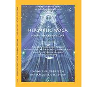 Hermetic Yoga, Beyond the Middle Pillar, Volume One