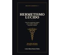 Hermetismo lúcido: Guía de escepticismo mágico para estudiar símbolos sin perder el juicio (Biblioteca Hermética)