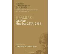 Hermias: On Plato Phaedrus 227A245E (Ancient Commentators on Aristotle)
