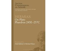 Hermias: On Plato Phaedrus 245E-257C (Ancient Commentators on Aristotle)