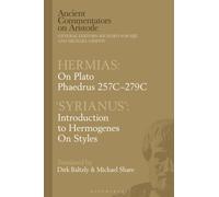 Hermias: On Plato Phaedrus 257C-279C, with ‘Syrianus’ : Introduction to Hermogenes on Styles