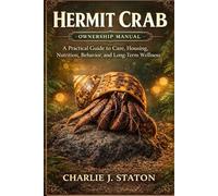 HERMIT CRAB: A Practical Guide to Care, Housing, Nutrition, Behavior, and Long-Term Wellness