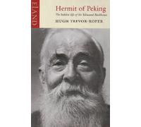 Hermit of Peking: The Hidden Life of Sir Edmund Backhouse