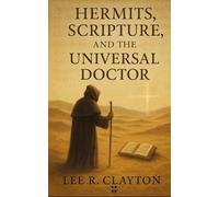 Hermits, Scripture, and the Universal Doctor: When the Silence of the Desert Meets the Mind of the Church