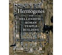 Hermogenes and Hellenistic-Roman Temple Building (The Warren Moon Series in Art and Archaeology)