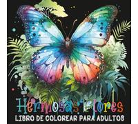 Hermosas Flores Libro de Colorear para Adultos: 54 Sencillas Flores y Hermosos Ramos para Aliviar el Estrés Coloreando.