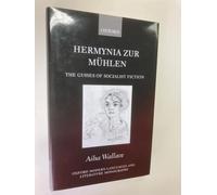 Hermynia Zur Mühlen: The Guises of Socialist Fiction (Oxford Modern Languages and Literature Monographs)
