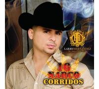 Hernandez, Larry - 16 Narco Corridos