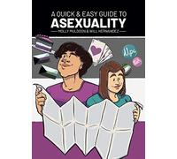 Hernandez, Will - A Quick & Easy Guide to Asexuality (Quick & Easy Guides)