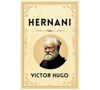 HERNANI: "Un Classique de Passion et la Puissance de la Rébellion Romantique"