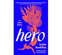 Hero : A fierce and captivating literary love story for 2025