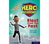 Hero Academy: Oxford Level 10, White Book Band: Blast from the Past