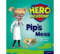 Hero Academy: Oxford Level 2, Red Book Band: Pip's Mess