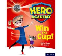 Hero Academy: Oxford Level 3, Yellow Book Band: Win the Cup!