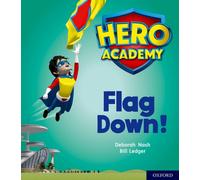 Hero Academy: Oxford Level 4, Light Blue Book Band: Flag Down!: (Hero Academy)