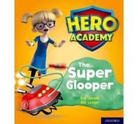 Hero Academy: Oxford Level 5, Green Book Band: The Super Glooper – Oxford University Press