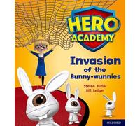 Hero Academy – Oxford Level 6: Invasion of the Bunny-wunnies – Oxford University Press