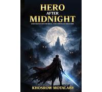 Hero After Midnight: EVERY NIGHT HE SAVES THE WORLD... EVERY MORNING HE FORGETS HOW.