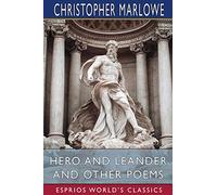 Hero and Leander and Other Poems (Esprios Classics): With George Chapman