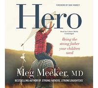 Hero: Becoming the Dad Your Children Need