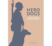 Hero Dogs: Secret Missions and Selfless Service