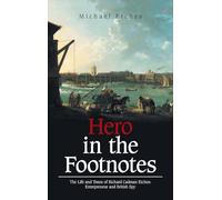 Hero in the Footnotes: The Life and Times of Richard Cadman Etches: Entrepreneur and British Spy