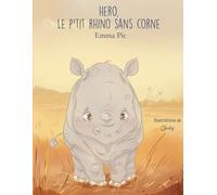 Hero, le p'tit rhino sans corne: Conte sur la différence et le courage (Grandir avec le cœur - Histoires jeunesse illustrées pour apprendre l’empathie, la différence et le respect du monde)
