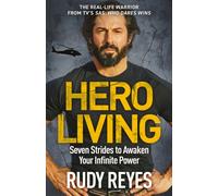 Hero Living : Seven Strides to Awaken Your Infinite Power