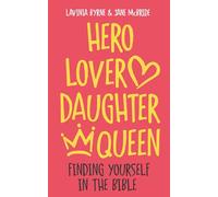 Hero Lover Daughter Queen: Finding yourself in the Bible