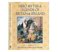 Hero Myths and Legends of Britain and Ireland