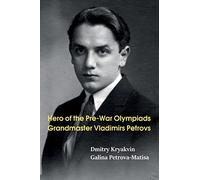 Hero of the Pre-War Olympiads: Grandmaster Vladimirs Petrovs