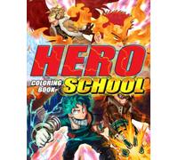 Hero School Coloring Book: Anime Student Life Coloring Pages Featuring Young Heroes, Superpowers, Academy Adventures, and Friendship Moments
