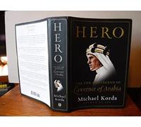 Hero: The Life and Legend of Lawrence of Arabia