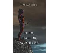 Hero, Traitor, Daughter (Of Crowns and Glory-Book 6)