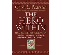 The Hero Within : Six Archetypes We Live By (Revised & Expanded Edition)