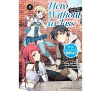 Hero Without a Class Volume 2: The Manga Companion : Who Even Needs Skills?!