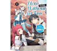 Hero Without a Class Volume 2 Who Even Needs Skills?! (Hero Without a Class Series)