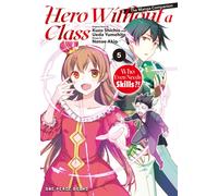 Hero Without a Class Volume 5 : Who Even Needs Skills?!