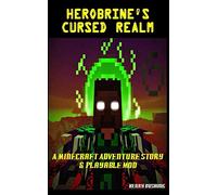 Herobrine's Cursed Realm: A Minecraft Adventure Book & Playable Mod (Volume 1)