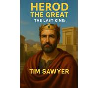 Herod the Great: The Last King: 4 (New Testament Bible Stories Retold)