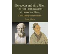 Herodotus and Sima Qian: The First Great Historians of Greece and China: A Brief History with Documents (Bedford Series in History & Culture (Paperback))