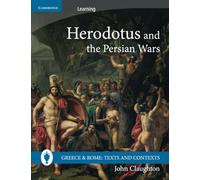 Herodotus and the Persian Wars (Greece and Rome: Texts and Contexts)