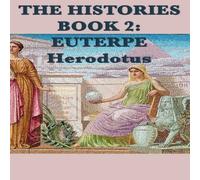 Herodotus The Histories Book 2 Euterpe: An Account of Egypt, Its Customs Herodotus Multicolor