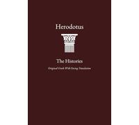 Herodotus, The Histories: Greek Original with Facing Translation (Classical Works in Ancient Greek with Facing Translation)