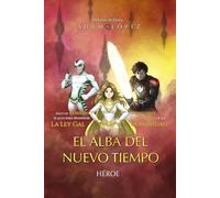 Héroe: El alba del Nuevo Tiempo (Historias de Eluna)